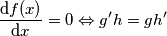 \frac{\text{d}f(x)}{\text{d}x}=0 \Leftrightarrow g^\prime h=gh^\prime