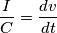 \frac I C = \frac {dv} {dt}
