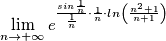 \lim_{n\rightarrow+\infty} e^{ \frac{  sin\frac{1}{n} }{\frac{1}{n}} \cdot \frac{1}{n} \cdot ln\left( \frac{n^2+1}{n+1} \right)}