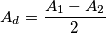{{A}_{d}}=\frac{{{A}_{1}}-{{A}_{2}}}{2}
