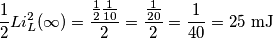 \frac{1}{2}Li_L^2(\infty)=\frac{\frac{1}{2}\frac{1}{10}}{2}=\frac{\frac{1}{20}}{2}=\frac{1}{40}=25\ \text{mJ}