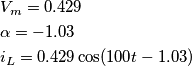 \begin{align*} & V_m=0.429 \\ & \alpha =-1.03 \\ & i_L=0.429\cos (100t-1.03) \end{align*}