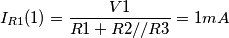 I_{R1}(1)=\frac{V1}{R1+R2//R3}=1mA