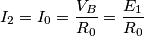 {{I}_{2}}={{I}_{0}}=\frac{{{V}_{B}}}{{{R}_{0}}}=\frac{{{E}_{1}}}{{{R}_{0}}} {{I}_{2}}={{I}_{0}}=\frac{{{V}_{B}}}{{{R}_{0}}}=\frac{{{E}_{1}}}{{{R}_{0}}}
