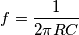 f= \frac{1}{2 \pi R C}