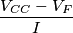 \frac{V_{CC} - V_{F}}{I} \frac{V_{CC} - V_{F}}{I}