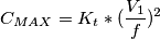 \[C_{MAX}= K_{t}*(\frac{V_{1}}{f})^2\]