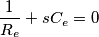 \frac{1}{R_e}+sC_e=0