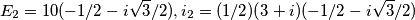 \[E_2=10(-1/2-i\sqrt{3}/2), i_2=(1/2)(3+i)(-1/2-i\sqrt{3}/2)\]