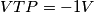 VTP = -1V VTP = -1V
