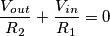 \frac{V_{out}}{R_2}+\frac{V_{in}}{R_1}=0