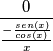 \[\frac{0}{{\frac{-\frac{sen(x)}{cos(x)}}{x}} \right )}\]