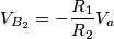 V_{B_2} = - \frac{R_1}{R_2}V_a V_{B_2} = - \frac{R_1}{R_2}V_a