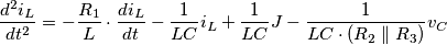 \frac{d^2 i_L}{dt^2} = - \frac{R_1}{L} \cdot \frac{di_L}{dt} - \frac{1}{LC} i_L + \frac{1}{LC}J - \frac{1}{L C \cdot (R_2 \parallel R_3)} v_C