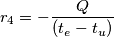 r_{4} = - \frac{Q} { ( t_{e} - t_{u} )}