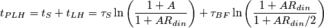 t_{PLH}=t_{S}+t_{LH}=\tau _{S}\ln\left ( \frac{1+A}{1+AR_{din}}\right )+ \tau _{BF}\ln\left ( \frac{1+AR_{din}}{1+AR_{din}/2} \right )