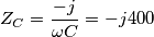 \[Z_C=\frac{-j}{\omega C}=-j400\]