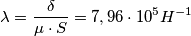 \lambda=\frac {\delta}{\mu \cdot S}=7,96 \cdot 10^5 H^{-1}