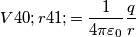 V(r)=\frac{1}{4 \pi \varepsilon_0} \frac{q}{r}