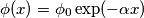 \phi (x) = \phi_0 \exp(-\alpha x) \phi (x) = \phi_0 \exp(-\alpha x)
