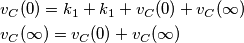 \begin{align}
  & v_{C}(0)=k_{1}+k_{1}+v_{C}(0)+v_{C}(\infty ) \\ 
 & v_{C}(\infty )=v_{C}(0)+v_{C}(\infty ) \\ 
\end{align}