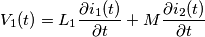 \[V_{1}(t)=L_{1}\frac{\partial i_{1}(t)}{\partial t}+M\frac{\partial i_{2}(t)}{\partial t}\]