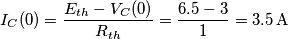 I_C(0) = \frac{E_{th}-V_C(0)}{R_{th}} = \frac{6.5-3}{1} = 3.5\,\text{A}