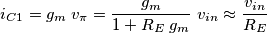 i_{C1} = g_m\; v_\pi = \frac{g_m}{1+R_E\;g_m} \; v_{in} \approx \frac{v_{in}}{R_E}