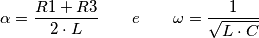 \alpha =\frac{R1+R3}{2 \cdot L} \qquad  e  \qquad \omega = \frac {1}{\sqrt{L \cdot C}}