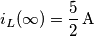 {{i}_{L}}(\infty )=\frac{5}{2}\,\text{A} {{i}_{L}}(\infty )=\frac{5}{2}\,\text{A}
