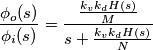 \frac{\phi_o(s)}{\phi_i(s)} = \frac{\frac{k_v k_d H(s)}{M}}{s +  \frac{k_v k_d H(s)}{N}}