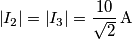 \left| {{I}_{2}} \right|=\left| {{I}_{3}} \right|=\frac{10}{\sqrt{2}}\,\text{A} \left| {{I}_{2}} \right|=\left| {{I}_{3}} \right|=\frac{10}{\sqrt{2}}\,\text{A}