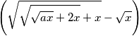 \left(\sqrt{\sqrt{\sqrt{a x}+2 x}+x}-\sqrt{x}\right)