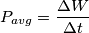 P_{avg}=\frac{\Delta W}{\Delta t}