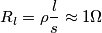 R_l=\rho \frac{l}{s}\approx 1\Omega
