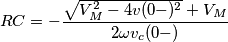 RC=-\frac{\sqrt{V_{M}^{2}-4v(0-)^{2}}+V_{M}}{2\omega v_{c}(0-)}