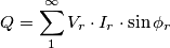 Q=\sum\limits_{1}^{\infty }{V_{r}\cdot I_{r}}\cdot \sin \phi _{r}