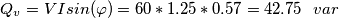 \[Q_{v}=VIsin(\varphi )=60*1.25*0.57=42.75 \ \ var\]
