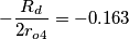-\frac{R_d}{2r_{o4}} = -0.163