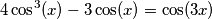 4\cos^3(x)-3\cos (x)=\cos(3x) 4\cos^3(x)-3\cos (x)=\cos(3x)