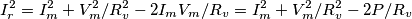I_r^2 = I_m^2 + V_m^2 / R_v^2 - 2 I_m V_m / R_v =  I_m^2 + V_m^2 / R_v^2 - 2 P / R_v