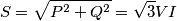 S= \sqrt{P^2+ Q^2} = \sqrt{3} VI S= \sqrt{P^2+ Q^2} = \sqrt{3} VI