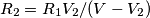 R_2 = R_1 V_2 /( V - V_2) R_2 = R_1 V_2 /( V - V_2)