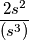\frac{2s^{2}}{(s^3)}