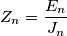 Z_n = \frac{E_n}{J_n}