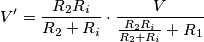 V'=\frac{R_2R_i}{R_2+R_i} \cdot \frac{V}{\frac{R_2R_i}{R_2+R_i}+R_1}