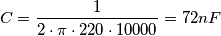 C=\frac{1}{2\cdot \pi \cdot 220 \cdot 10000}=72nF C=\frac{1}{2\cdot \pi \cdot 220 \cdot 10000}=72nF