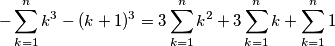 -\sum_{k=1}^nk^3-(k+1)^3=3\sum_{k=1}^n k^2+3\sum_{k=1}^n k+\sum_{k=1}^n 1 -\sum_{k=1}^nk^3-(k+1)^3=3\sum_{k=1}^n k^2+3\sum_{k=1}^n k+\sum_{k=1}^n 1