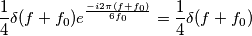 \frac{1}{4}\delta(f+f_0)e^{\frac{-i2\pi(f+f_0)}{6f_0}}=\frac{1}{4}\delta(f+f_0)
