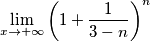 \lim_{x \to +\infty } \left (1+\frac{1}{3-n} \right )^{n} \lim_{x \to +\infty } \left (1+\frac{1}{3-n} \right )^{n}